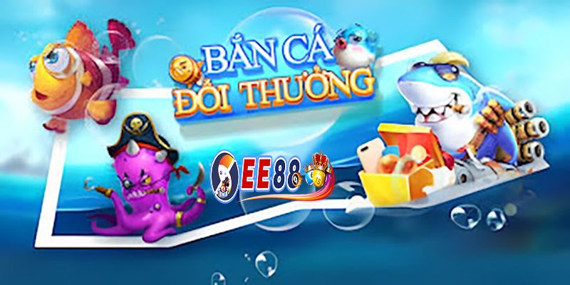 Hướng dẫn tham gia bắn cá EE88 cực chi tiết